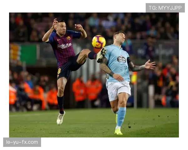 塞尔塔边路突破成效显著，助力球队攻防转换提速